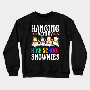 Hanging With My High School Snowmies Teacher Chris Crewneck Sweatshirt